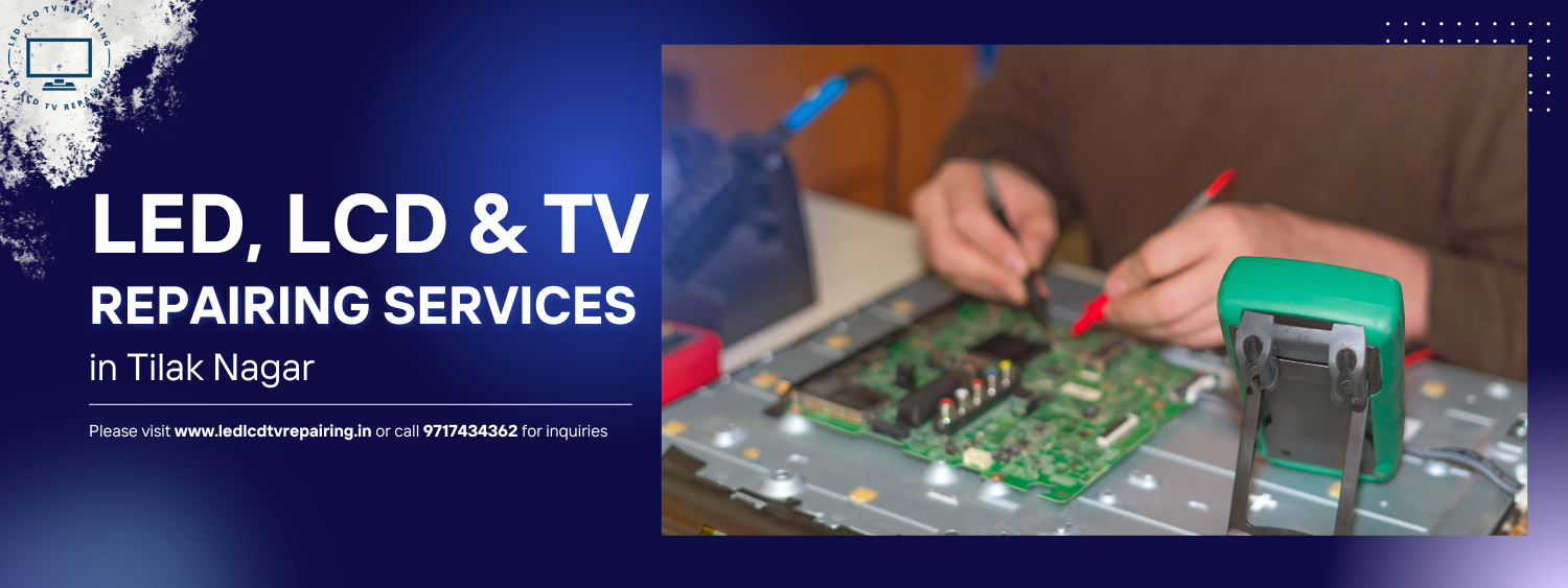 Expert LED, LCD & TV Repairing Services in Tilak Nagar – SUSHMA ELECTRONICS