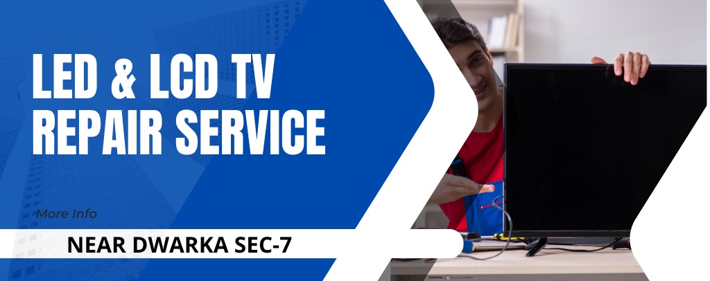 LCD TV Repair Service & Center in Dwarka Sector 7